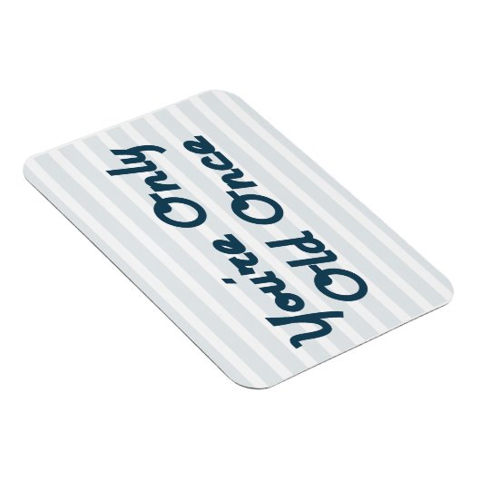 Du bist nur einmal alt magnet (Rechte Seite)