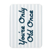 Du bist nur einmal alt magnet (Vertikal)