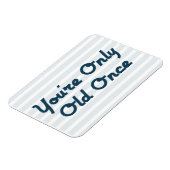 Du bist nur einmal alt magnet (Linke Seite)