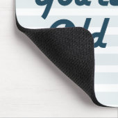 Du bist nur einmal alt mousepad (Ecke)