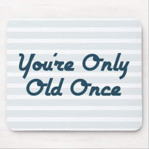Du bist nur einmal alt mousepad