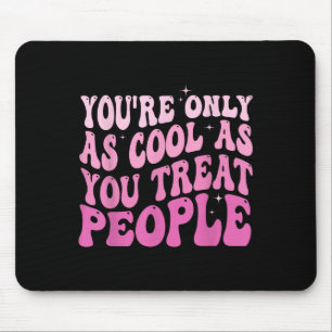 Du bist nur so cool, wie du Leute groovy behandels Mousepad