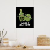 Du bist Öl, das ich brauche Funny Olive Oil Pun Da Poster (Küche)