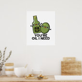 Du bist Öl, das ich brauche Funny Oliven Pun Poster (Küche)