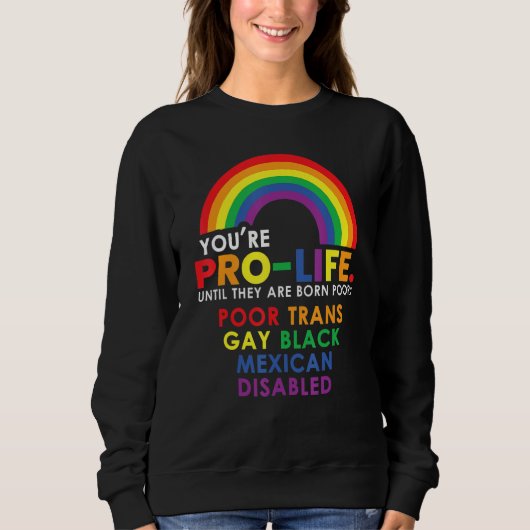 Du bist pro Leben, bis sie arm geboren werden Tran Sweatshirt (Vorderseite)
