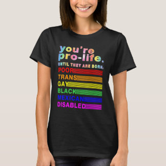 Du bist pro Life, bis sie arm, transsexuell und sc T-Shirt