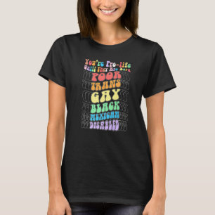 Du bist pro Life, bis sie arm, transsexuell und sc T-Shirt