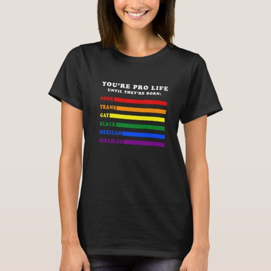 Du bist Pro Life, bis sie Geboren arm sind Trans G T-Shirt (Vorderseite)