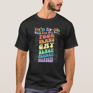Du bist Prolife, bis sie Geboren arm sind. T-Shirt