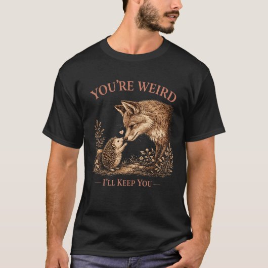 Du bist seltsam, ich behalte dich Fuchs Kunst T-Shirt (Vorderseite)