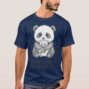 Du bist seltsam, ich behalte dich Lustiger Panda T-Shirt