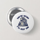 Du bist seltsam, ich behalte dich Waschbär Possum  Button (Vorne & Hinten)