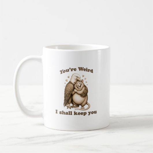 Du bist seltsam, ich werde dich behalten kaffeetasse (Links)