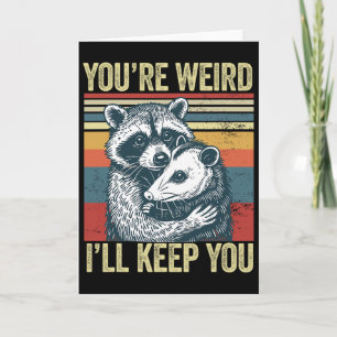 Du bist seltsam, ich werde dich Waschbär Opossum V Karte