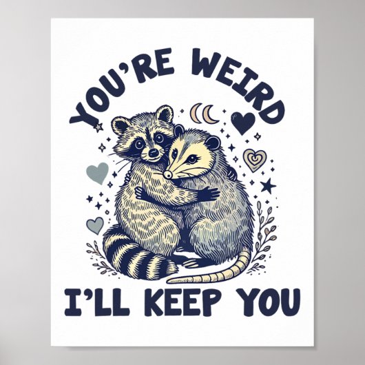 Du bist seltsam, ich werde dich Waschbär Opossum V Poster (Vorne)