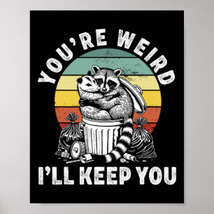 Du bist seltsam, ich werde dich Waschbär Opossum V Poster