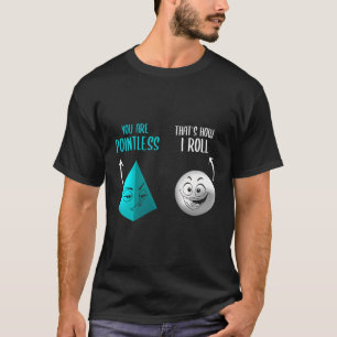 Du bist sinnlos, es ist, wie ich lustige Mathemati T-Shirt