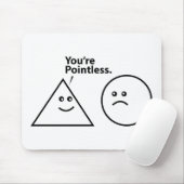 Du bist sinnlos mousepad (Mit Mouse)