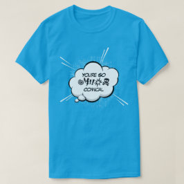 Du bist so ein komischer T - Shirt