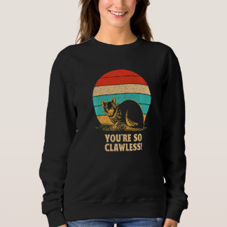 Du bist so krallenlose Katze   Katzenhumor Katzenm Sweatshirt
