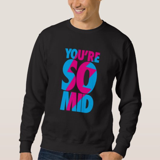 Du bist so Mid Teen Gamer Slang Cool Graphic Sweatshirt (Vorderseite)