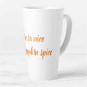 Du bist so nett, wie Kürbiswürz Milchtasse (Rechte Ecke)