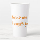 Du bist so nett, wie Kürbiswürz Milchtasse (Vorderseite)