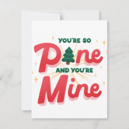 Du bist so Pine, du bist meine unaufhaltsame Liebe Feiertagskarte