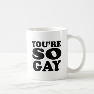 Du bist so schwul kaffeetasse