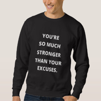Du bist so viel stärker als deine Ausreden Motivat Sweatshirt