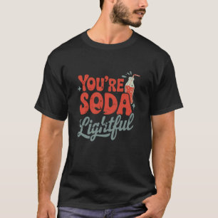 Du bist Soda Lichtvoller Spaß Spielender Wortwitz T-Shirt
