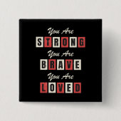 Du bist stark! Du bist tapfer! Du bist geliebt! Button (Vorderseite)