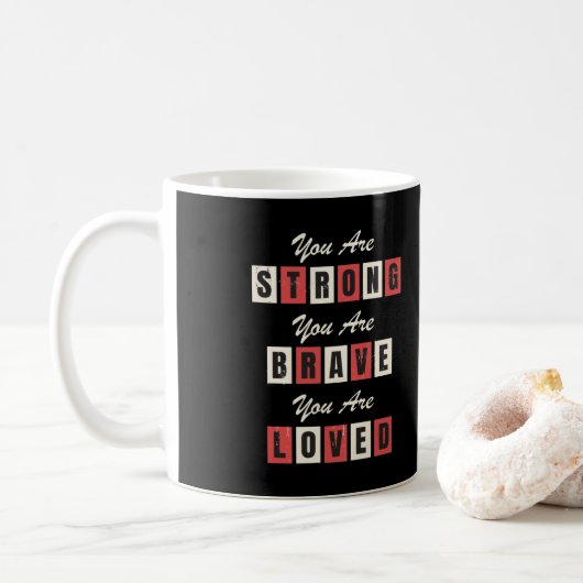 Du bist stark! Du bist tapfer! Du bist geliebt! Kaffeetasse (Mit Donut)