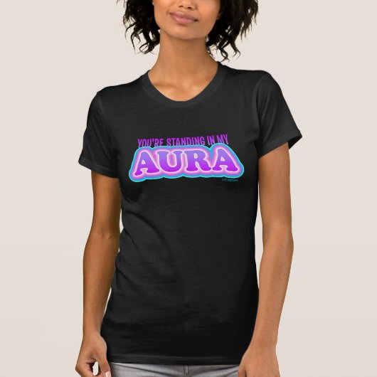 Du bist Stehend in meinem Aura Funny Sarcastic Yog T-Shirt (Vorderseite)