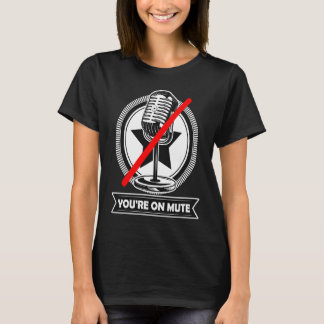 Du bist stummgeschaltet  Du bist stumm geschaltet  T-Shirt