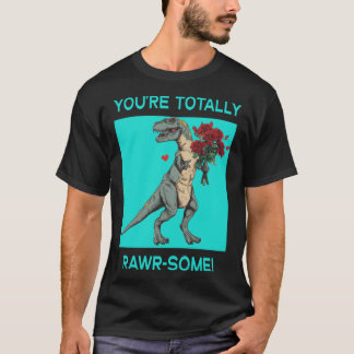 Du bist total Rawr ein süßer Valentinstag-Dino T-Shirt