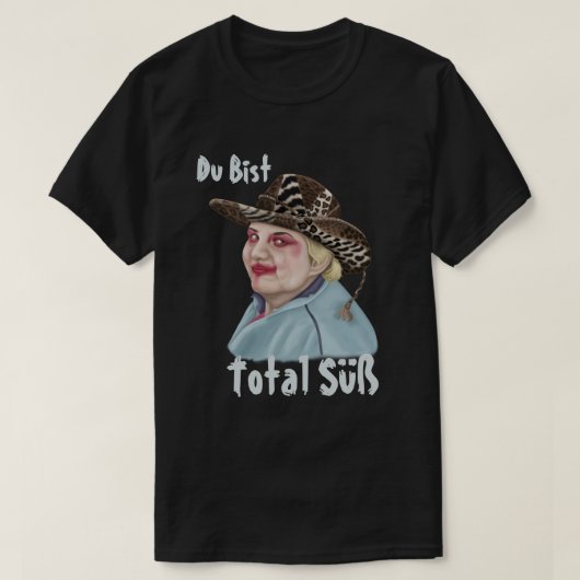 Du bist Total Süß T-Shirt (Design vorne)