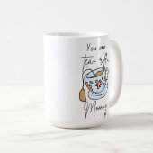 Du bist tränenreiche Mutter. Kaffeetasse (VorderseiteRechts)