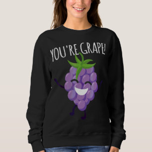 Du bist Traube köstliche Fruchttrauben Raisin Sweatshirt