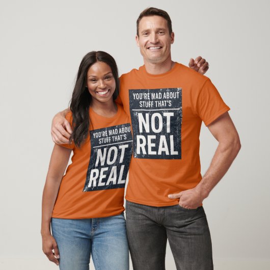 Du bist traurig über Dinge, die nicht echt sind T-Shirt (Unisex)