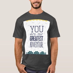 Du bist unser größtes Abenteuer T-Shirt