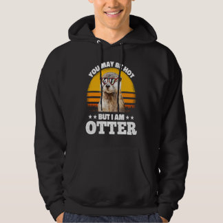 Du bist vielleicht heiß, aber ich bin Otter  Pun-S Hoodie
