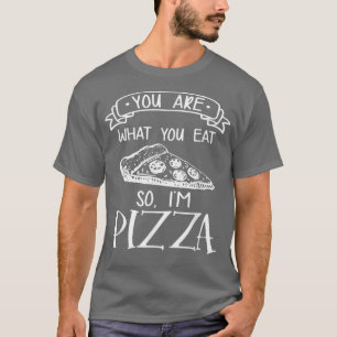 Du bist, was du isst, also bin ich Pizza Italian F T-Shirt