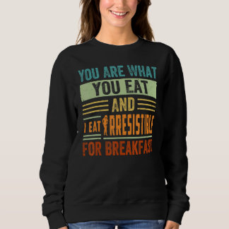 Du bist, was du isst, und ich esse unwiderstehlich sweatshirt