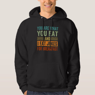 Du bist was du isst und ich esse Witze zum Frühstü Hoodie
