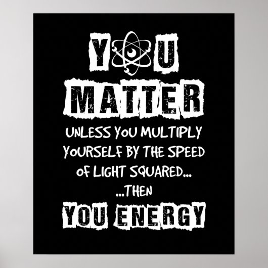 Du bist wichtig, dann bist du Energie-Funny Physik Poster (Vorne)