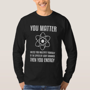 Du bist wichtig, es sei denn, du multiplizierst, d T-Shirt