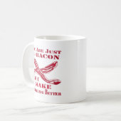 Du bist wie Bacon du machst alles besser Kaffeetasse (Vorderseite Links)