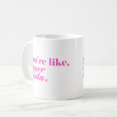 Du bist wie, Super Linda Kaffeetasse (Vorderseite Links)