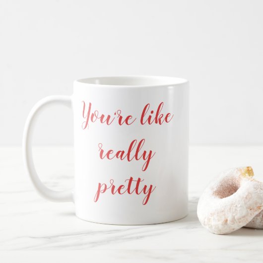 Du bist wirklich hübsch kaffeetasse (Mit Donut)